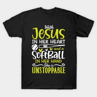 With Jesus in Her Heart and a Softball in Her Hand She is Unstoppable T-Shirt